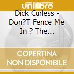 Dick Curless - Don?T Fence Me In ? The Early Recordings, 1956-1960 cd