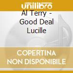Al Terry - Good Deal Lucille cd