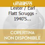 Lester / Earl Flatt Scruggs - 1940'S Recordings cd