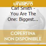 Carl Smith - You Are The One: Biggest Hits 1951-1962 cd musicale