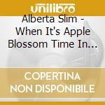 Alberta Slim - When It's Apple Blossom Time In Annapolis Valley cd