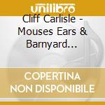Cliff Carlisle - Mouses Ears & Barnyard Metaphors 1930-1937 cd