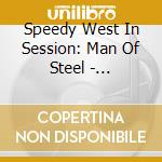 Speedy West In Session: Man Of Steel - 1948-1960 / Various cd