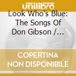 Look Who's Blue: The Songs Of Don Gibson / Various cd