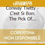 Conway Twitty - C'est Si Bon: The Pick Of His Mgm Years 1958-1962 cd