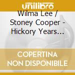 Wilma Lee / Stoney Cooper - Hickory Years 1955-1962 cd