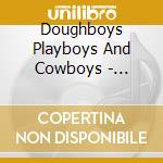 Doughboys Playboys And Cowboys - Tobacco cd