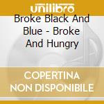 Broke Black And Blue - Broke And Hungry cd