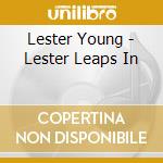 Lester Young - Lester Leaps In cd musicale di Lester Young