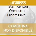 Stan Kenton Orchestra - Progressive Jazz - The Stan Kenton Story cd