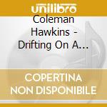 Coleman Hawkins - Drifting On A Reed cd musicale di Coleman Hawkins