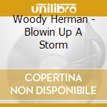 Woody Herman - Blowin Up A Storm cd