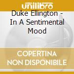 Duke Ellington - In A Sentimental Mood cd musicale di Duke Ellington
