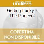 Getting Funky - The Pioneers cd