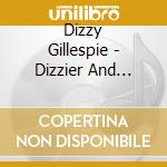 Dizzy Gillespie - Dizzier And Dizzier The Dizzy Gillespie