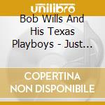 Bob Wills And His Texas Playboys - Just A Plain Old Country Boy cd