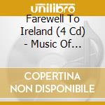 Farewell To Ireland (4 Cd) - Music Of Irish Immigrants cd musicale di Farewell to ireland (4 cd)