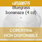 Bluegrass bonanaza (4 cd) -