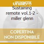 Sustaining remote vol.1-2 - miller glenn cd