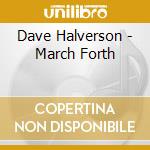 Dave Halverson - March Forth cd