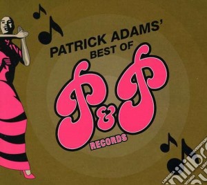 Patrick Adams - Best Of P&p Records cd musicale di Patrick Adams