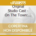 Original Studio Cast - On The Town: First Complete Recording cd