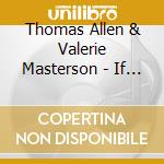 Thomas Allen & Valerie Masterson - If I Loved You: Love Duets From The Musicals cd