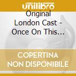 Original London Cast - Once On This Island cd