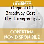 Original Off Broadway Cast - The Threepenny Opera cd