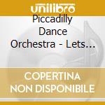 Piccadilly Dance Orchestra - Lets Face The Music And Dance cd