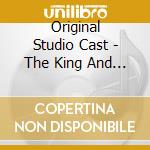 Original Studio Cast - The King And I: 2023 Digimix Remaster Complete cd musicale