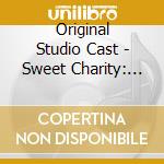 Original Studio Cast - Sweet Charity: First Complete Recording cd