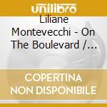 Liliane Montevecchi - On The Boulevard / O.C.R. cd musicale di Liliane Montevecchi