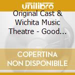 Original Cast & Wichita Music Theatre - Good News! cd