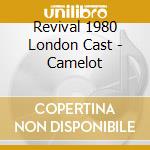 Revival 1980 London Cast - Camelot cd