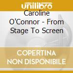 Caroline O'Connor - From Stage To Screen cd