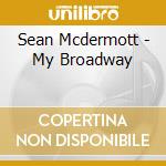 Sean Mcdermott - My Broadway cd