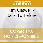 Kim Criswell - Back To Before cd