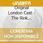 Original London Cast - The Rink (Broadway) cd