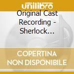 Original Cast Recording - Sherlock Holmes cd