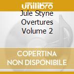 Jule Styne Overtures Volume 2 cd