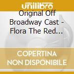 Original Off Broadway Cast - Flora The Red Menace cd