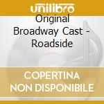 Original Broadway Cast - Roadside cd