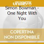 Simon Bowman - One Night With You cd