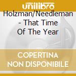 Holzman/Needleman - That Time Of The Year cd