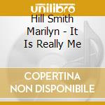 Hill Smith Marilyn - It Is Really Me cd