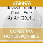 Revival London Cast - Free As Air (2014 Revival) cd musicale