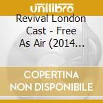 Revival London Cast - Free As Air (2014 Revival) cd