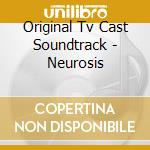 Original Tv Cast Soundtrack - Neurosis cd