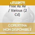 Free As Air / Various (2 Cd) cd musicale